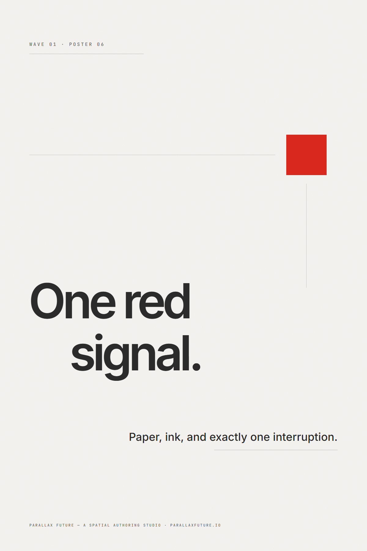 Poster P6 — all-ink lower-left headline 'One red signal.' with a single small red rectangle high-right, a hairline pointing to it — the only chromatic mark.